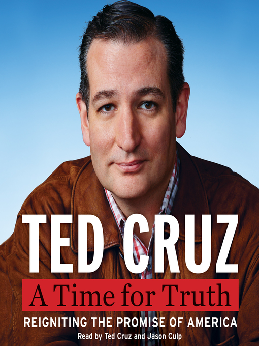 Title details for A Time for Truth by Ted Cruz - Available